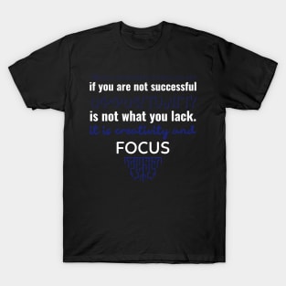 motivational quote about Focus. T-Shirt